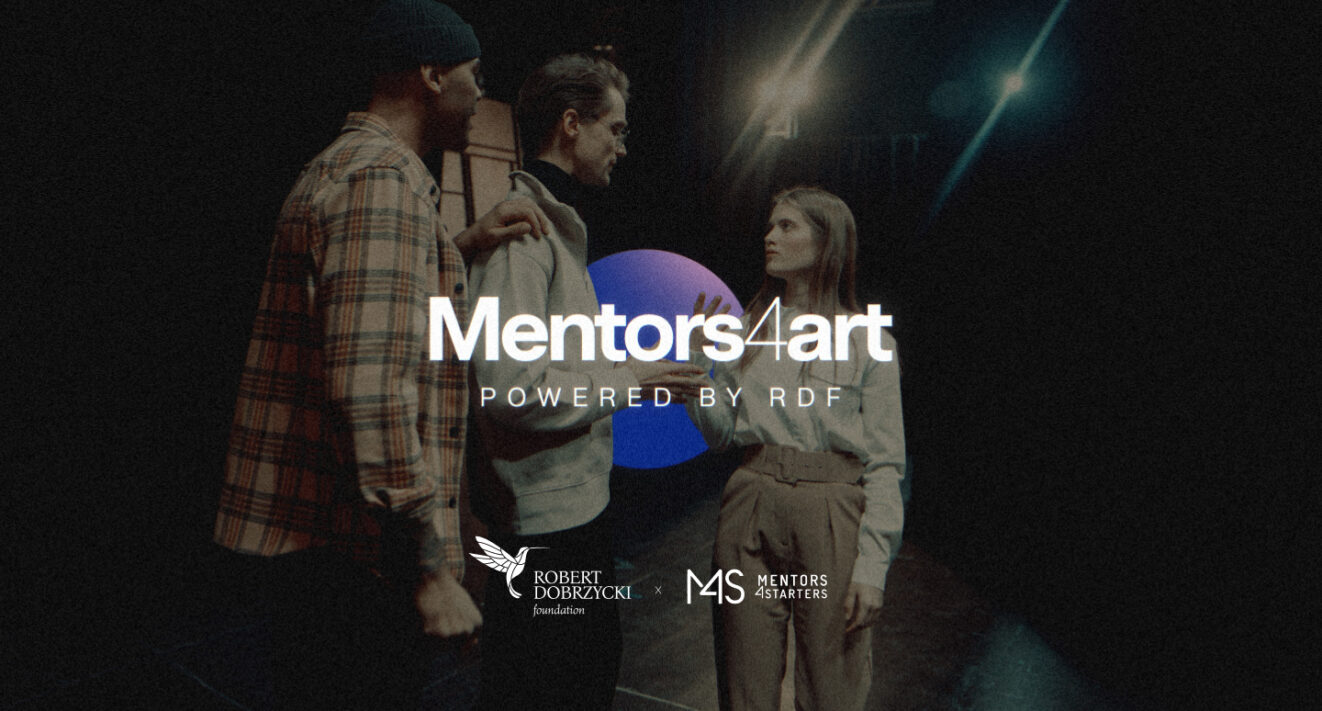 Mentors4ART. Nowy program mentoringowy Fundacji Roberta Dobrzyckiego i&nbsp;Fundacji Mentors4Starters dla artystów i&nbsp;menadżerów kultury